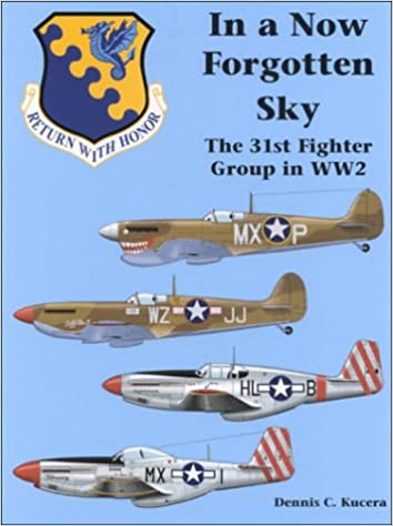 In a Now Forgotten Sky: The History of the 31st Fighter Group in World War II