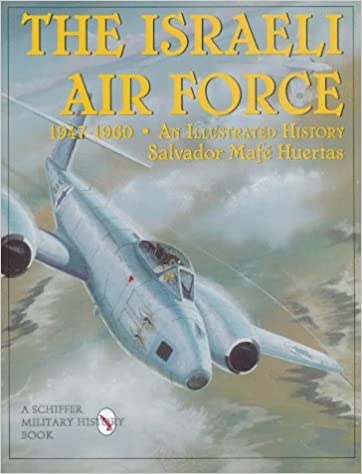 The Israeli Air Force 1947-1960: An Illustrated History