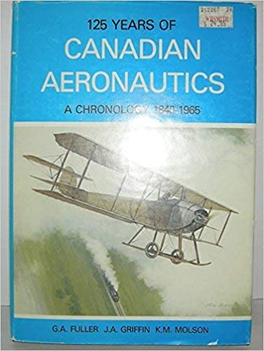 125 Years of Canadian Aeronautics: A Chronology 1840-1965