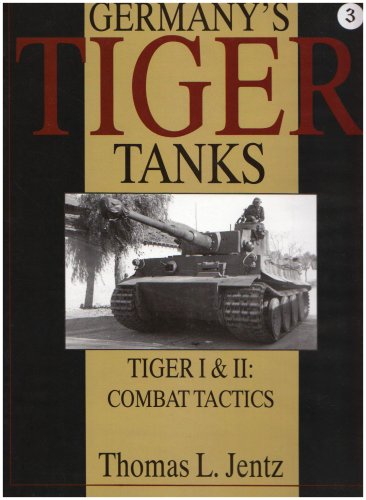 Germanys Tiger Tanks: Tiger I & Tiger II: Combat Tactics