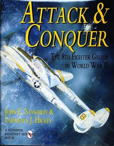 Attack & Conquer: The 8th Fighter Group in World War II