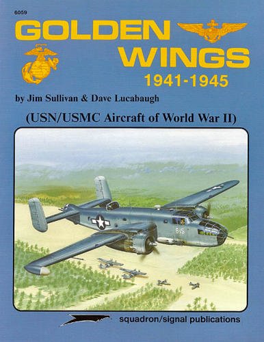 Golden Wings, 1941-1945: USN/USMC Aircraft of World War II